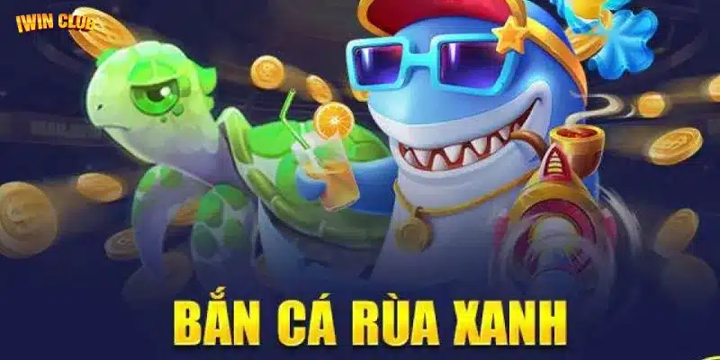 Các thông tin về game bắn cá rùa xanh