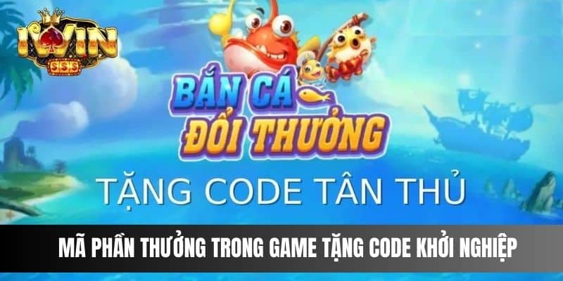 Mã phần thưởng trong game tặng code khởi nghiệp