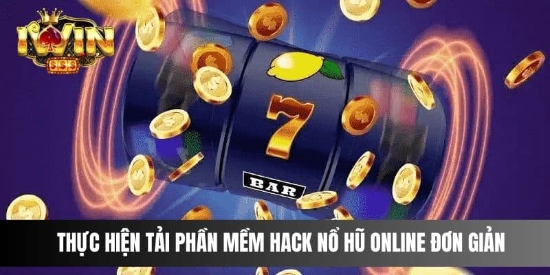 Thực hiện tải phần mềm hack nổ hũ online đơn giản